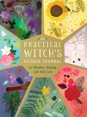 The Practical Witch's Guided Journal: For Wisdom, Healing, and Self-Love by Cerridwen Greenleaf