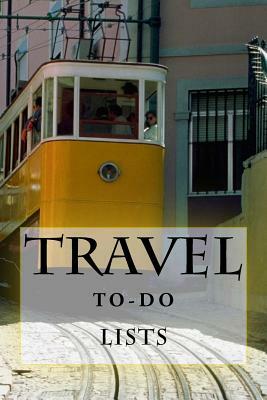 Travel To-Do Lists Book: Stay Organized by Richard B. Foster