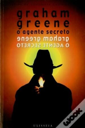 O Agente Secreto by Graham Greene