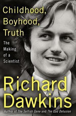Childhood, Boyhood, Truth: From an African Youth to the Selfish Gene by Richard Dawkins