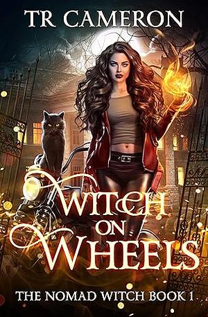 Witch On Wheels by T.R. Cameron