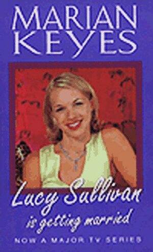 Lucy Sullivan is Getting Married by Marian Keyes