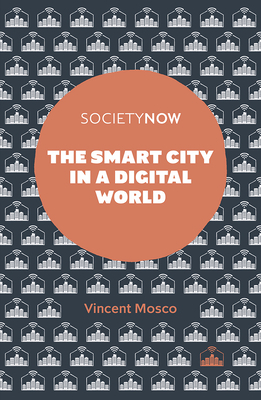 The Smart City in a Digital World by Vincent Mosco