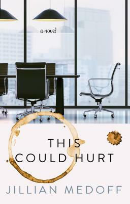 This Could Hurt by Jillian Medoff