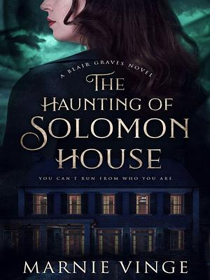 The Haunting of Solomon House by Marnie Vinge