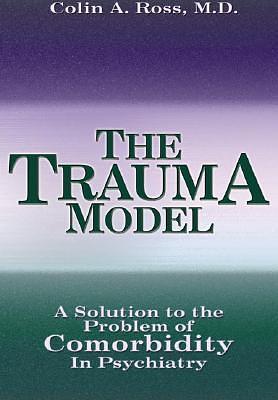 The Trauma Model by Colin A. Ross, Colin A. Ross