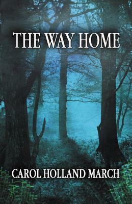 The Way Home: Fantastic Stories of Love and Longing by Carol Holland March