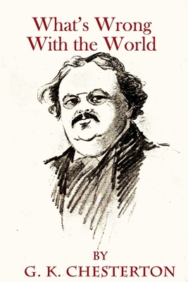 What's Wrong With The World by G.K. Chesterton