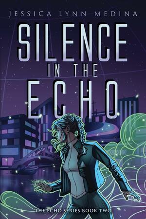 Silence in the Echo by Jessica Lynn Medina