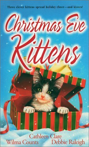 Christmas Eve Kittens by Cathleen Clare, Wilma Counts, Debbie Raleigh