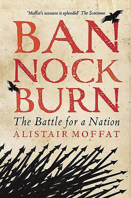 Bannockburn: The Battle for a Nation by Alistair Moffat