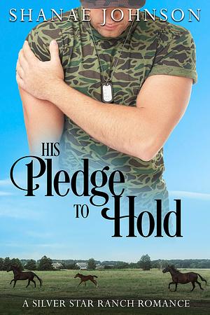 His Pledge to Hold by Shanae Johnson