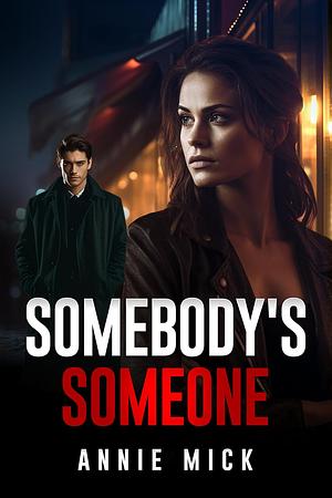 Somebody's Someone by Annie Mick