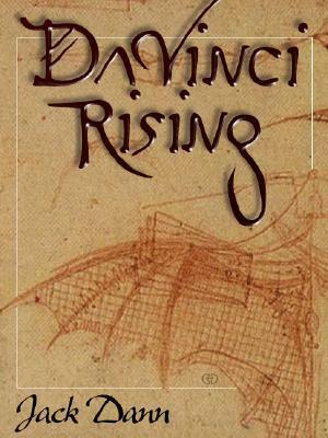 Da Vinci Rising by Jack Dann