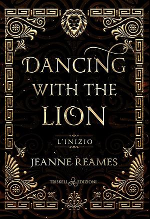 Dancing with the Lion – L'inizio by Jeanne Reames