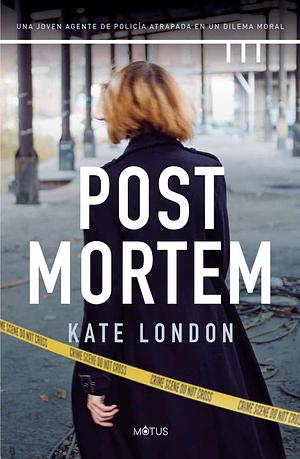 Post mortem: Una joven agente de policía atrapada en un dilema moral by Kate London