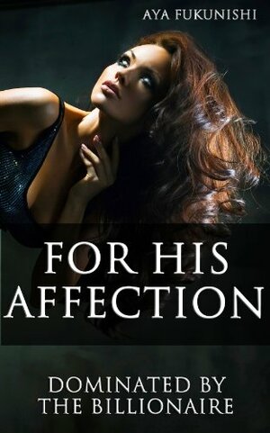 For His Affection by Aya Fukunishi