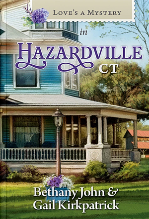 Love's A Mystery in Hazardville, CT by Bethany John & Gail Kirkpatrick