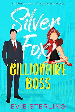 Silver Fox Billionaire Boss by Evie Sterling, Evie Sterling