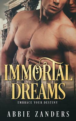 Immortal Dreams: A Mythological Romance by Abbie Zanders