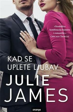 Kad se uplete ljubav by Julie James