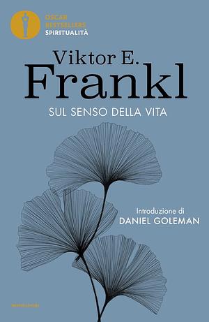 Sul senso della vita by Viktor E. Frankl