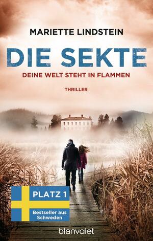 Die Sekte - Deine Welt steht in Flammen: Thriller: Deine Welt steht in Flammen by Mariette Lindstein