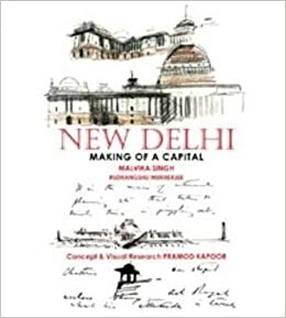 New Delhi: Making Of A Capital by Malvika Singh
