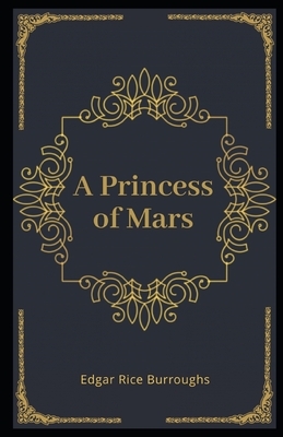 A Princess of Mars Illustrated by Edgar Rice Burroughs