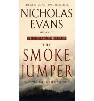 (The Smoke Jumper) Author: Nicholas Evans published on by Nicholas Evans, Nicholas Evans