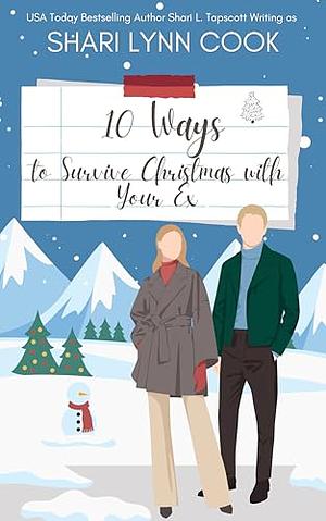 10 Ways to Survive Christmas with Your Ex by Shari Lynn Cook, Shari L. Tapscott