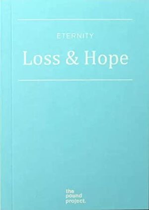 Eternity: Loss & Hope by Lola Bute, Scarlett Curtis, Jonah Freud