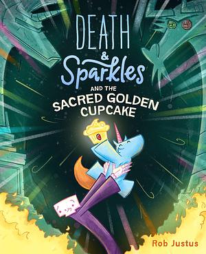 Death and Sparkles and the Sacred Golden Cupcake: Book 2 by Rob Justus