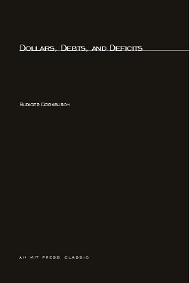Dollars, Debts, and Deficits by Rudiger Dornbusch