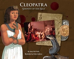 Cleopatra: Serpent of the Nile by Peter Malone, Mary Fisk Pack