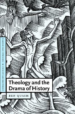 Theology and the Drama of History by Ben Quash