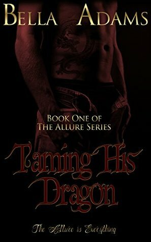 Taming His Dragon (The Allure Series #1) by Orla Murphy, Bella Adams