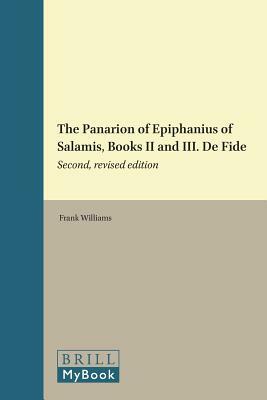 The Panarion of Epiphanius of Salamis, Books II and III. de Fide: Second, Revised Edition by 