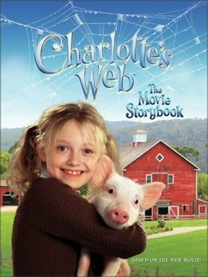 Charlotte's Web: The Movie Storybook by Kate Egan, Karey Kirkpatrick, E.B. White