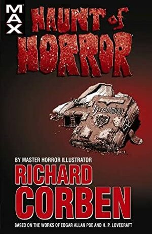 Haunt of Horror by Rich Margopoulos, Edgar Allan Poe, H.P. Lovecraft, Richard Corben