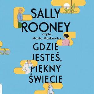 Gdzie jesteś, piękny świecie by Sally Rooney