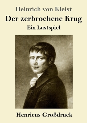 Der zerbrochene Krug (Großdruck): Ein Lustspiel by Heinrich von Kleist