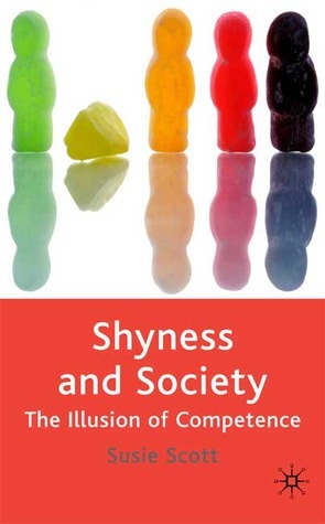 Shyness and Society: The Illusion of Competence by Susie Scott