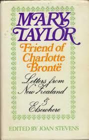 Friend of Charlotte Bronte: Letters from New Zealand and Elsewhere by Mary Taylor