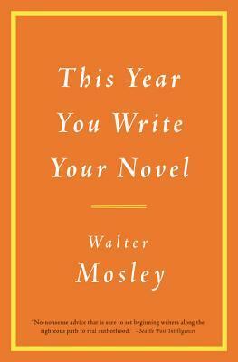 This Year You Write Your Novel by Walter Mosley