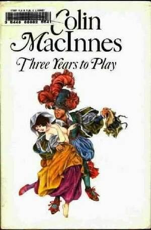 Three Years To Play by Colin MacInnes