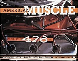 American Muscle: Muscle Cars from the Otis Chandler Collection by Otis Chandler, Randy Leffingwell