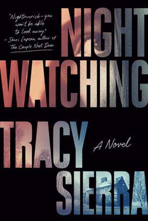 Nightwatching: Fallon Book Club Pick (A Novel) by Tracy Sierra