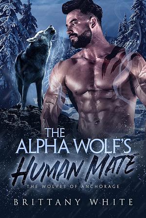 The Alpha Wolf's Human Mate  by Brittany White