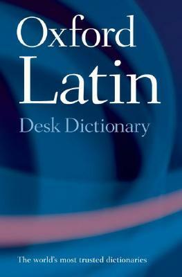 Oxford Latin Desk Dictionary by James Morwood